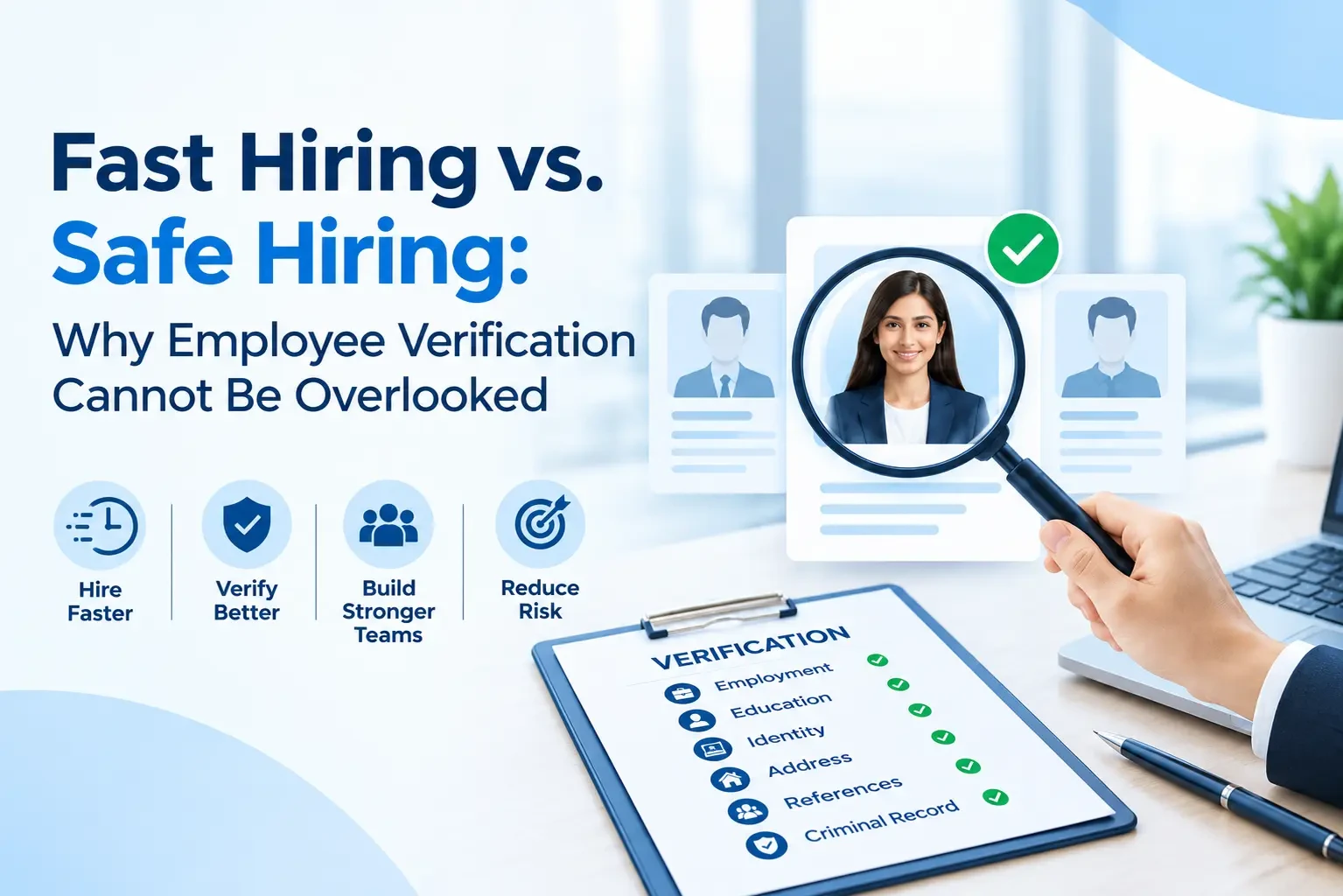 Fast Hiring vs. Safe Hiring: Why Employee Verification Cannot Be Overlooked